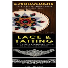 Embroidery & Lace & Tatting: 1-2-3 Quick Beginner's Guide to Embroidery! Paperback, Createspace Independent Publishing Platform