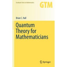 Quantum Theory for Mathematicians Hardcover, Springer