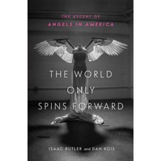 The World Only Spins Forward: The Ascent of Angels in America Hardcover, Bloomsbury USA