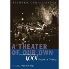 A Theater of Our Own: A History and a Memoir of 1 001 Nights in Chicago Hardcover, Northwestern University Press
