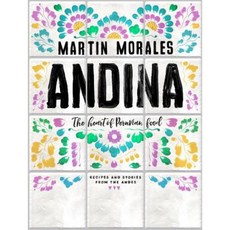 Andina: The Heart of Peruvian Food: Recipes and Stories from the Andes Hardcover, Quadrille Publishing