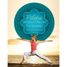 Pilates Workout Planner for Women: Weekly Exercise Planner Paperback, Speedy Publishing LLC