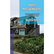 Queer Massachusetts: Retracing the Steps of Lgbtq People Around the World Paperback, Createspace Independent Publishing Platform