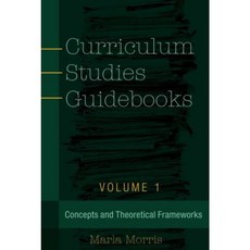 Curriculum Studies Guidebooks: Volume 1- Concepts and Theoretical Frameworks Paperback, Peter Lang Inc., International Academic Publi