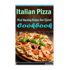 Italian Pizza: Healthy and Easy Homemade for Your Best Friend Paperback, Createspace Independent Publishing Platform