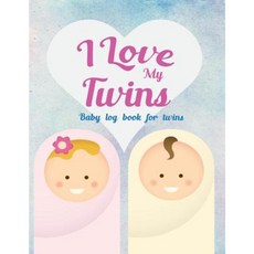 Baby Log Book for Twins I Love My Twins Paperback, Createspace Independent Publishing Platform