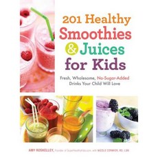 201 Healthy Smoothies & Juices for Kids: Fresh Wholesome No-Sugar-Added Drinks Your Child Will Love Paperback, Adams Media Corporation