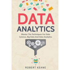 Data Analytics: Master the Techniques for Data Science Big Data and Data Analytics Paperback, Createspace Independent Publishing Platform