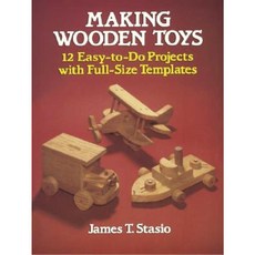 Making Wooden Toys: 12 Easy-To-Do Projects with Full-Size Templates Paperback, Dover Publications