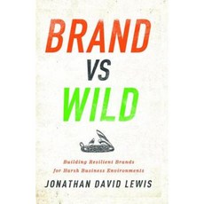 Brand vs. Wild: Building Resilient Brands for Harsh Business Environments Hardcover, Routledge