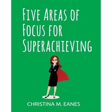 Five Areas of Focus for Superachieving Guidebook Paperback, Createspace Independent Publishing Platform