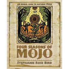 Four Seasons of Mojo: An Herbal Guide to Natural Living Paperback, Llewellyn Publications