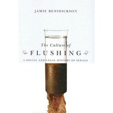 The Culture of Flushing: A Social and Legal History of Sewage Hardcover, UBC Press