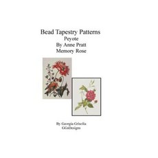 Bead Tapestry Patterns Peyote by Anne Pratt Memory Rose Paperback, Createspace Independent Publishing Platform