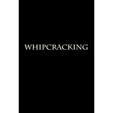 Whipcracking: Notebook Paperback, Createspace Independent Publishing Platform