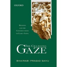 The Changing Gaze: Regions and the Constructions of Early India Hardcover, Oxford University Press, USA