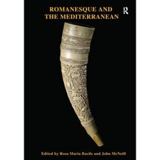 Romanesque and the Mediterranean: Patterns of Exchange Across the Latin Greek and Islamic Worlds C.1000-C.1250 Paperback, Routledge