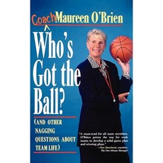 Who's Got the Ball? (and Other Nagging Questions about Team Life): A Player's Guide for Work Teams 精裝版, Jossey-Bass