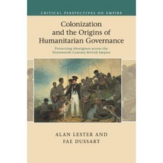Colonization and the Origins of Humanitarian Governance Paperback, Cambridge University Press