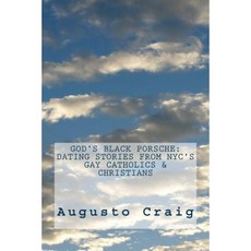 God's Black Porsche: Dating Stories from NYC's Gay Catholics & Christians Paperback, Createspace Independent Publishing Platform