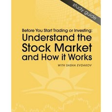 Understand the Stock Market and How It Works: Before You Start Trading or Investing Paperback, Createspace Independent Publishing Platform