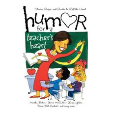 Humor for a Teacher's Heart: Stories Quips and Quotes to Lift the Heart Paperback, Howard Books
