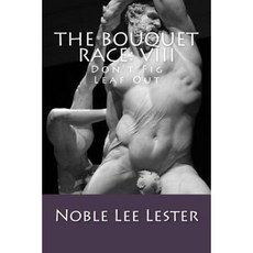 The Bouquet Race: VIII: Don't Fig Leaf Out Paperback, Createspace Independent Publishing Platform