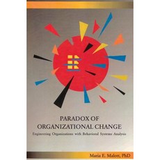 Paradox of Organizational Change: Engineering Organizations with Behavioral Systems Analysis Paperback, Context Press