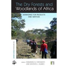 The Dry Forests and Woodlands of Africa: Managing for Products and Services Hardcover, Earthscan Publications