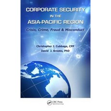 Corporate Security in the Asia-Pacific Region: Crisis Crime Fraud and Misconduct Hardcover, CRC Press