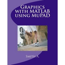 Graphics with MATLAB Using Mupad Paperback, Createspace Independent Publishing Platform