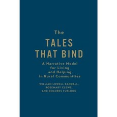 The Tales That Bind: A Narrative Model for Living and Helping in Rural Communities Hardcover, University of Toronto Press