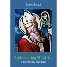 Rediscovering Saint Patrick: A New Theory of Origins Paperback, Columba Press (IE)