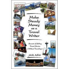 Make Steady Money as a Travel Writer: Secrets of Selling Travel Stories-Without Traveling Paperback, Robert Reed Publishers