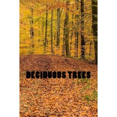 Deciduous Trees: Notebook 150 Lined Pages 6 X 9 Paperback, Createspace Independent Publishing Platform