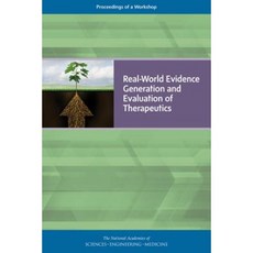 Real-World Evidence Generation and Evaluation of Therapeutics: Proceedings of a Workshop Paperback, National Academies Press