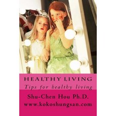 Healthy Living: Tips for Healthy Living Paperback, Createspace Independent Publishing Platform