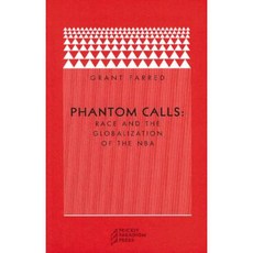 Phantom Calls: Race and the Globalization of the NBA Paperback, Prickly Paradigm Press