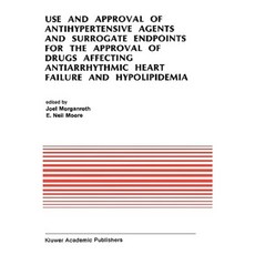 Use and Approval of Antihypertensive Agents and Surrogate Endpoints for the Approval Hardcover, Springer