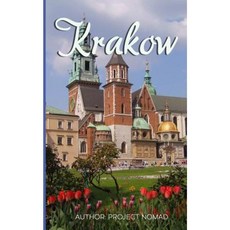 Krakow: A Travel Guide for Your Perfect Krakow Adventure! Paperback, Createspace Independent Publishing Platform