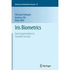 Iris Biometrics: From Segmentation to Template Security Paperback, Springer