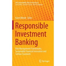 Responsible Investment Banking: Risk Management Frameworks Sustainable Financial Innovation and Softlaw Standards Hardcover, Springer