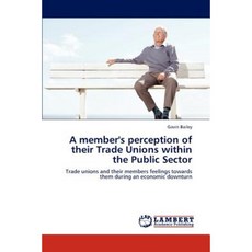 A Member's Perception of Their Trade Unions Within the Public Sector Paperback, LAP Lambert Academic Publishing