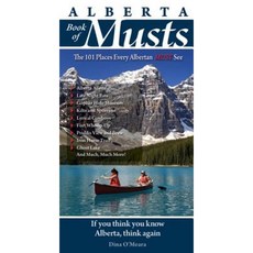 Alberta Book of Musts: The 101 Places Every Albertan MUST See Paperback, Macintyrepurcell Publishing, Inc
