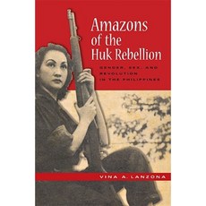 Amazons of the Huk Rebellion: Gender Sex and Revolution in the Philippines Paperback, University of Wisconsin Press