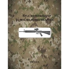 Rifle Marksmanship M16-/M4-Series Weapons: FM 3-22.9 Paperback, Createspace Independent Publishing Platform