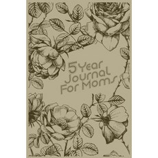 5 Year Journal for Moms: 5 Years of Memories Blank Date No Month 6 X 9 365 Lined Pages Paperback, Createspace Independent Publishing Platform