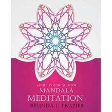 Adult Coloring Book: Madala Meditation Paperback, Createspace Independent Publishing Platform