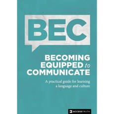Becoming Equipped to Communicate: A Practical Guide for Learning a Language and Culture Paperback, Accesstruth