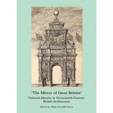 The Mirror of Great Britain: National Identity in Seventeenth-Century British Architecture Hardcover, Fleming H. Revell Company